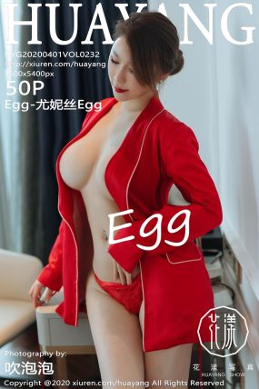 [HuaYang花漾] 2020.04.01 VOL.232 Egg-尤妮丝Egg