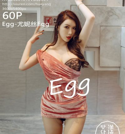 [HuaYang花漾] 2020.10.13 VOL.304 Egg-尤妮丝Egg